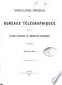 Nomenclature officielle des Bureaux télégraphiques ouverts au service international