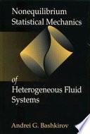 Nonequilibrium Statistical Mechanics of Heterogeneous Fluid Systems