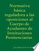 Normativa básica reguladora a las oposiciones al Cuerpo de Ayudantes de Instituciones Penitenciarias 