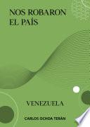 NOS ROBARON EL PAÍS