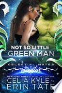 Not So Little Green Man (Scifi Alien Romance)