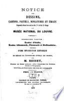 Notice des dessins, cartons, pastels, miniatures et émaux exposés dans les salles du 1er et du 2e étage au Musée National du Louvre