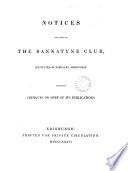 Notices relative to the Bannatyne club ... including critiques on some of its publications [ed. by J. Maidment].