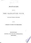 Notices Relative to the Bannatyne Club, Instituted in February M.DCCC.XXIII., Including Critiques on Some of Its Publications