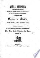 Noticia artistica, historica y curiosa, de todos los edificios publicos ... de esta ... ciudad de Sevilla, y de muchas casas particulares, etc