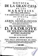 Noticia de la gran Casa de los Marqueses de Villafranca, y su parentesco con las mayores de Europa, en el arbol genealogico de la ascendencia... del excelentisimo señor D. Fabrique de Toledo Osorio...