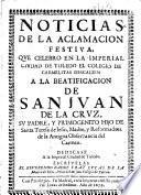 Noticias de la aclamación festiva que celebró en la Imperial ciudad de Toledo el Colegio de Carmelitas Descalzos a la Beatipicación de San Juan de la Cruz su padre y primogénito hijo de Santa Teresa de Jesús, madre...