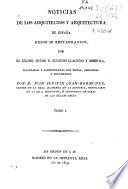 Noticias de los arquitectos y arquitectura de España desde su restauración