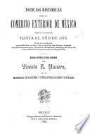 Noticias historicas sobre el comercio exterior de México desde la conquista hasta el año de 1878, con dos cróquis que señalan