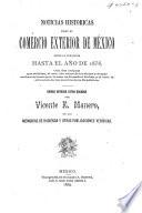 Noticias historicas sobre el comercio exterior de México desde la conquista hasta el año de 1878