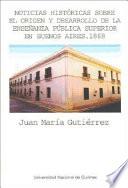 Noticias históricas sobre el origen y desarrollo de la enseñanza pública superior en Buenos Aires, desde la época de la extinción de la Compañía de Jesús en el año 1767, hasta poco después de fundada la Universidad en 1821 : con notas, biografías, datos estadísticos y documentos curiosos, inéditos o poco conocidos