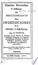 Noticias reconditas ... del procedimiento delas Inquisiciones de España y Portugal ..., compiladas ... por un Anonimo [D. Nieto?].