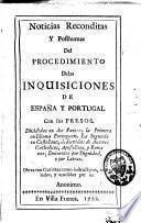 Noticias reconditas y posthumas del procedimiento delas inquisiciones de España y Portugal con sus presos