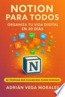 Notion para Todos: Organiza tu Vida Digital en 30 Días