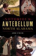 Notorious Antebellum North Alabama