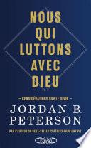 Nous qui luttons avec Dieu - Considérations sur le Divin, par l'auteur du best-seller 12 règles pour une vie