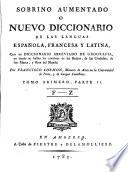 Nouveau dictionnaire de Sobrino, françois, espagnol et latin,... enrichi d'un dictionnaire abrégé de géographie; dans lequel on trouve les noms des Royaumes, des Villes, des Mers et des Rivières du Monde