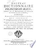 Nouveau dictionnaire francois-italien, compose sur les dictionnaires de l'Academie de France et de la Crusca, enrichi de tous les termes propres des sciences et des arts, qui forment une augmentation de plus de trente mille articles, sur tous les autres dictionnaires qui ont paru jusqu'a-present. Ouvrage utile & meme indispensable a tous ceux qui veulent traduire, ou lire les ouvrages de l'une ou de l'autre langue. Par M. l'abbe Francois d'Alberti de Villeneuve