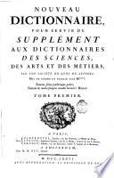 Nouveau dictionnaire pour servir de supplément aux Dictionnaires des sciences, des arts et des métiers