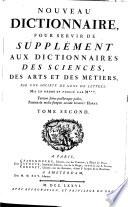 Nouveau Dictionnaire, Pour Servir De Supplément Aux Dictionnaires Des Sciences, Des Arts Et Des Métiers