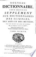 Nouveau Dictionnaire, Pour Servir De Supplément Aux Dictionnaires Des Sciences, Des Arts Et Des Métiers