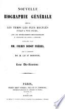 Nouvelle biographie générale depuis les temps les plus reculés jusqu'à nos jours, avec les renseignements bibliographiques et l'indication des sources à consulter