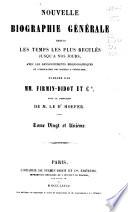 Nouvelle biographie universelle depuis les temps les plus reculés jusqu'à nos jours, avec les renseignements bibliographiques et l'indication des sources à consulter