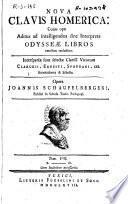 Nova Clavis Homerica: cujus ope additus ad intelligendos sine interprete Iliadis [Odysseae] libros omnibus recluditur