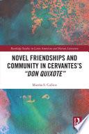 Novel Friendships and Community in Cervantes’s “Don Quixote”