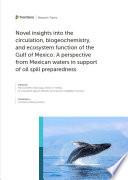 Novel Insights into the Circulation, Biogeochemistry, and Ecosystem Function of the Gulf of Mexico: A Perspective from Mexican Waters in Support of Oil Spill Preparedness