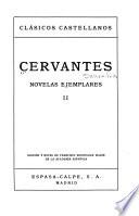 Novelas ejemplares: El licenciado Vidriera. El celoso extremeño. El casamiento engañoso. Novela y coloquio que pasó entre Cipión y Berganza