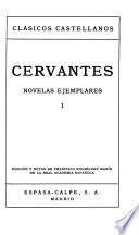 Novelas ejemplares: La gitanilla. Rinconete y Cortadillo. La ilustre fregona