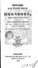 Novenario a la Virgen Maria de las Mercedes redentora de cautivos, venerada en su prodigiosa imágen del Real y primer conveno de la ciudad de Barcelona...