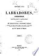 Novísima guía de labradores, jardineros, hortelanos y arbolistas o tratado practico de agricultura y economia rural