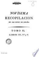 Novísima recopilación de la leyes de España, dividida en doce libros, mandada formar por el Señor Don Carlos IV.: Libros III, IV y V