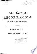 Novísima recopilación de la leyes de España, dividida en doce libros, mandada formar por el Señor Don Carlos IV.: Libros III, IV y V