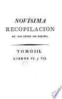 Novísima recopilacion de las leyes de España, dividida en XII. libros, en que se reforma la Recopilacion publicada por el señor don Felipe II. en el año de 1567, reimpresa últimamente en el de 1775 : y se incorporan las pragmáticas, cédulas, decretos, órdenes y resoluciones reales, y otras providencias no recopiladas, y expedidas hasta el 1804. Mandada formar por el señor don Carlos IV.