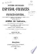 Novisimo diccionario español-francés y francés-español, el mas completo de cuantos se han publicado en España y en el extranjero hasta hoy dia