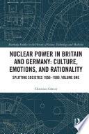 Nuclear Power in Britain and Germany: Culture, Emotions, and Rationality