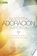 Nuestra adoracin importa