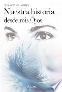 Nuestra historia desde mis ojos