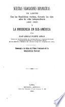 Nuestras negociaciones diplomáticas de límites con las repúblicas vecinas
