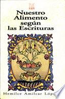 Nuestro Alimento Según las Escrituras