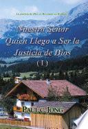 Nuestro Señor Quien Llego a Ser la Justicia de Dios (I)