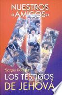 NUESTROS AMIGOS LOS TESTIGOS DE JEHOVÁ