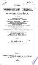 Nueva correspondencia comercial francesa-española, que contiene la definicion y explicacion del lenguage comercial y economico