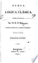 Nueva Lógica clásica, escrita en Frances por P. F. T. Delarivière, ... traducida al Castellano por R. Acevedo