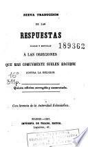 Nueva traduccion de las respuestas claras y sencillas á las objeciones que mas comunmente suelen hacerse contra la religion