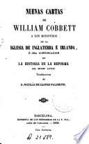 Nuevas cartas de William Cobbett a los ministros de la Iglesia de Inglaterra é Irlanda, ó sea, Continuacion de la Historia de la Reforma del mismo autor