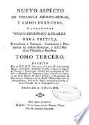 Nuevo aspecto de teología médico-moral y ambos derechos o paradoxas físico-teológico legales